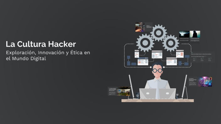 La Cultura Hacker by Ariana Jocelyne Perez Bustamante on Prezi