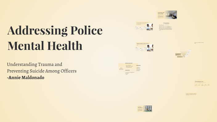 Addressing Police Mental Health by Annie Maldonado on Prezi
