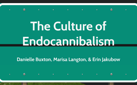 Culture: Endocannibalism By Danielle Buxton