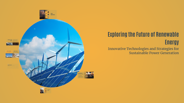 Exploring the Future of Renewable Energy by Ikade Dominic on Prezi
