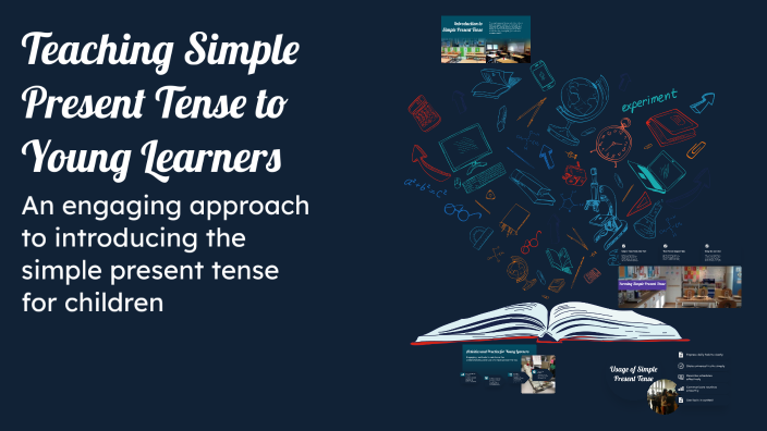 Teaching Simple Present Tense to Young Learners by Merve Gökçe ATA on Prezi
