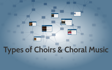 Types of Choirs & Choral Music by Lorenzo Casupanan on Prezi