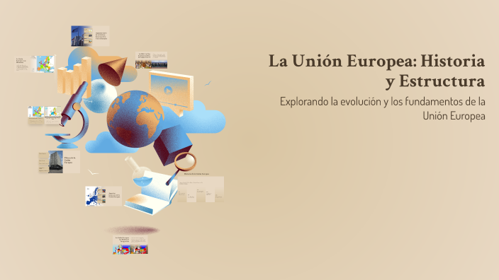 La Unión Europea: Historia y Estructura by ERIKA PAEZ MALO on Prezi