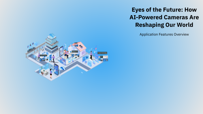 Eyes of the Future: How AI-Powered Cameras Are Reshaping Our World by ...