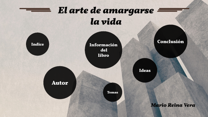 El arte de amargarse la vida by Mario Reina on Prezi