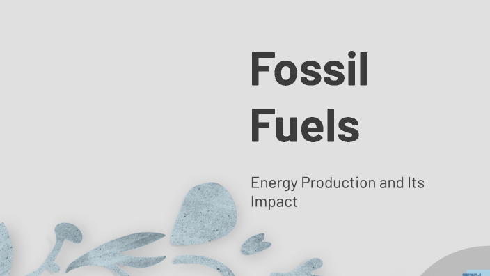 Fossil Fuels by Hiew Koh on Prezi
