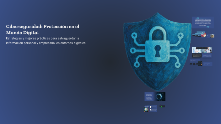 Ciberseguridad: Protección en el Mundo Digital by Haziel Ramiréz on Prezi