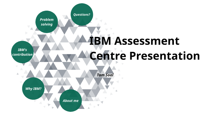Ibm Assessment Centre Presentation By Tom Soal