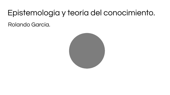 Epistemología Y Teoría Del Conocimiento Rolando García By Majo Cruz On