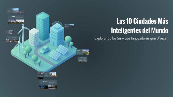 Las 10 Ciudades Más Inteligentes del Mundo by Pablo Carrascosa on Prezi