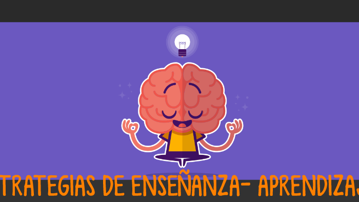 ESTRATEGIAS DE ENSEÑANZA- APRENDIZAJE by on Prezi