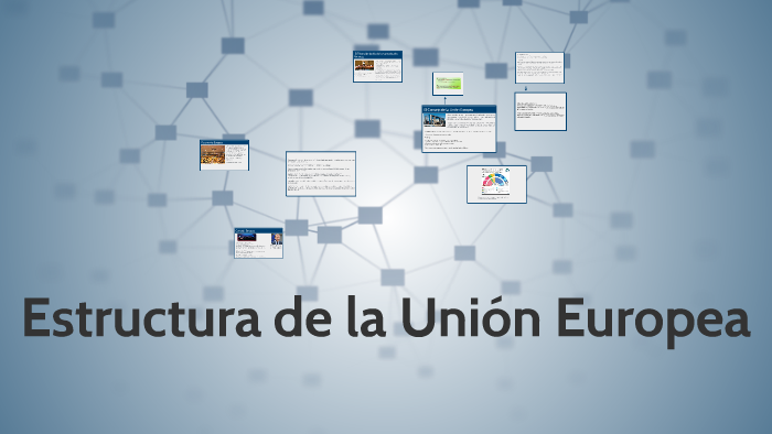 Estructura de la Unión Europea by Micaela Cerezoli on Prezi Next