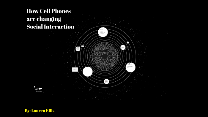 Cell Phones are changing Social Interaction by lauren ellis on Prezi