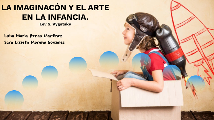la imaginación y el arte en la infancia by sara moreno on Prezi