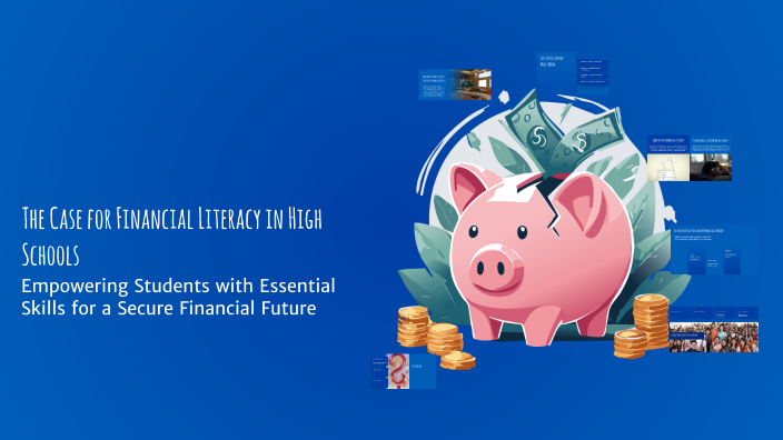 The Case for Financial Literacy in High Schools by aarav singh on Prezi