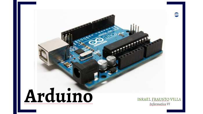 Arduino by Israel Frausto on Prezi