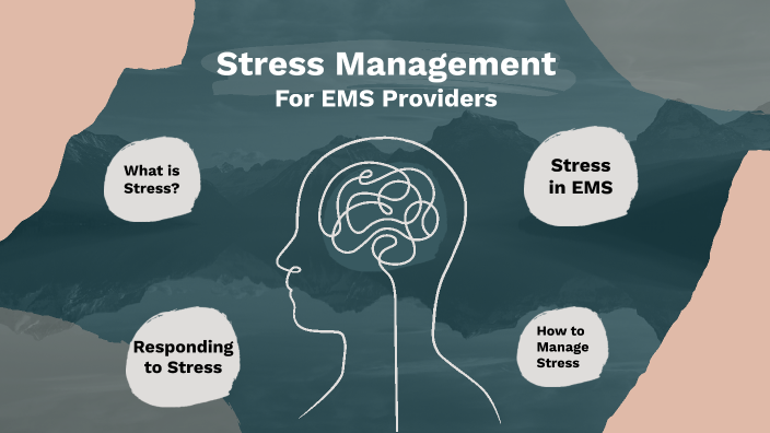 Stress Management for EMS Providers by Sierra Petree on Prezi