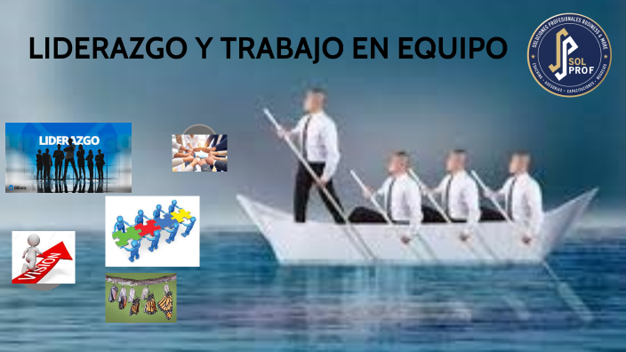 Liderazgo Y Trabajo En Equipo By Eduardo Ruiz On Prezi