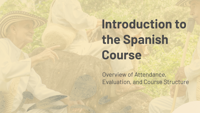 Introduction to the Spanish Course by Carolina Segura on Prezi