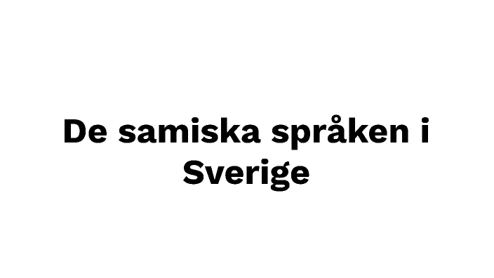 Samiska De Samiska språken i Sverige by Samuel Grip on Prezi