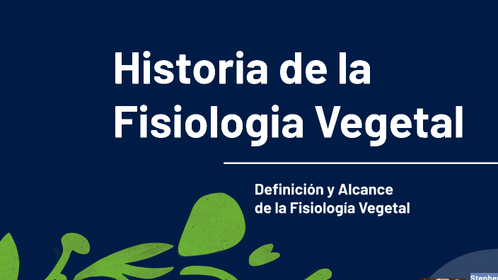 Historia de la Fisiologia Vegetal by Navhe Heteg on Prezi