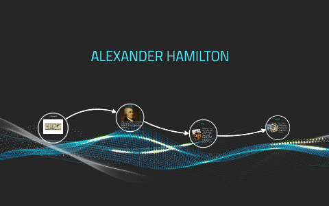 Alexander hotsell hamilton prezi