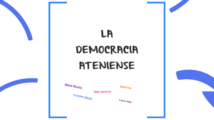 LA DEMOCRACIA ATENIENSE by aina izquierdo ripoll on Prezi