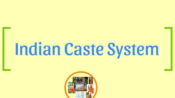 Indian Caste System by Erika Prevost on Prezi