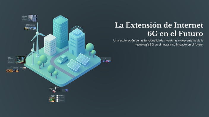 La Extensión de Internet 6G en el Futuro by Jerónimo Ruiz Giraldo on Prezi