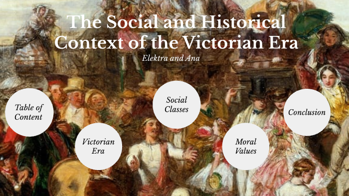 Social and historical context of the Victorian Era by Ana Martin