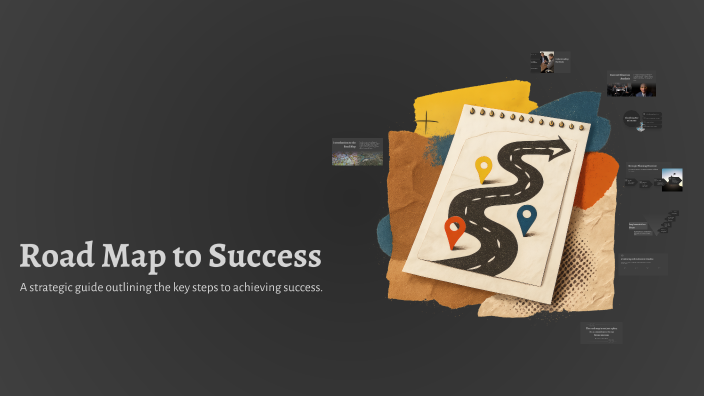Road Map to Success by Paige Hughes on Prezi