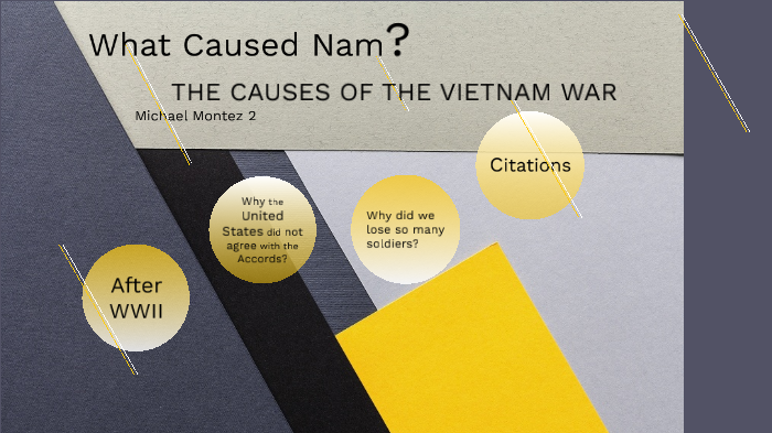 The Causes of the Vietnam war by Michael Montez on Prezi