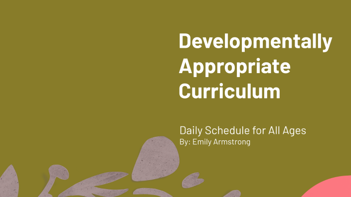 Developmentally Appropriate Curriculum by emily armstrong on Prezi