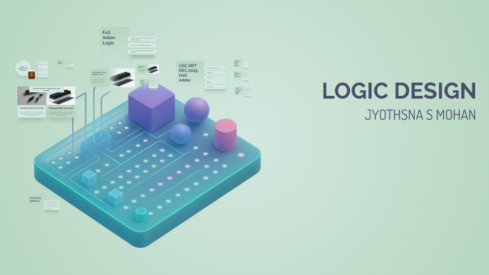 LOGIC DESIGN by JYOTHSNA S MOHAN on Prezi