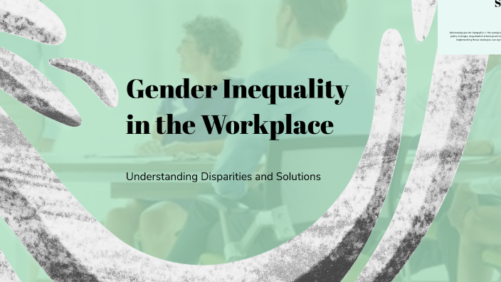 Gender Inequality in the Workplace by kudrat kaur on Prezi