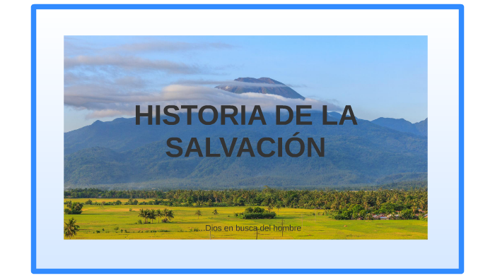 HISTORIA DE LA SALVACIÓN by Carlos Mauricio Sánchez Pérez on Prezi
