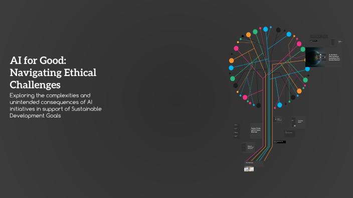 AI for Good: Navigating Ethical Challenges by chetana on Prezi