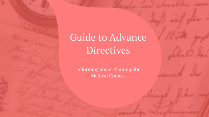 Guide to Advance Directives by Leah Franklin on Prezi