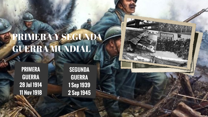 PRIMERA Y SEGUNDA GUERRA MUNDIAL by Katherine Gómez on Prezi