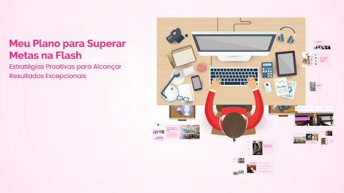 Meu Plano para Superar Metas na Flash by Lucas Zacchi on Prezi
