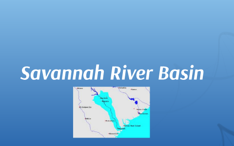 Savannah River Basin by esau lopez on Prezi