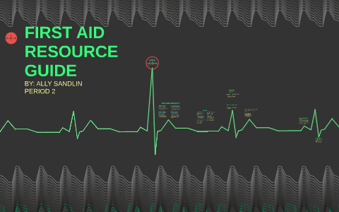 FIRST AID RESOURCE GUIDE by Ally Sandlin on Prezi