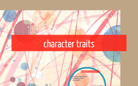 character traits lesson by Amy Gilroy on Prezi