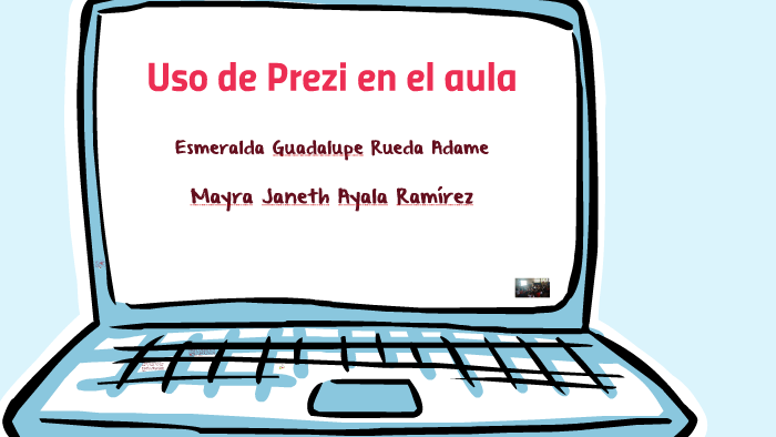 Uso de Prezi en el aula by Mayra Janeth Ayala Ramírez on Prezi