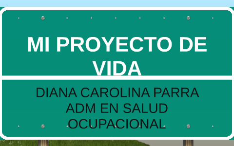 MI PROYECTO DE VIDA by Diana Karolina on Prezi