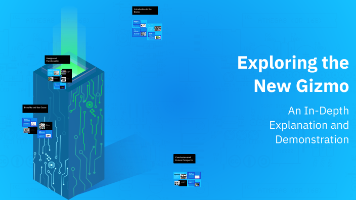 Exploring the New Gizmo by Chris Mcgourty on Prezi