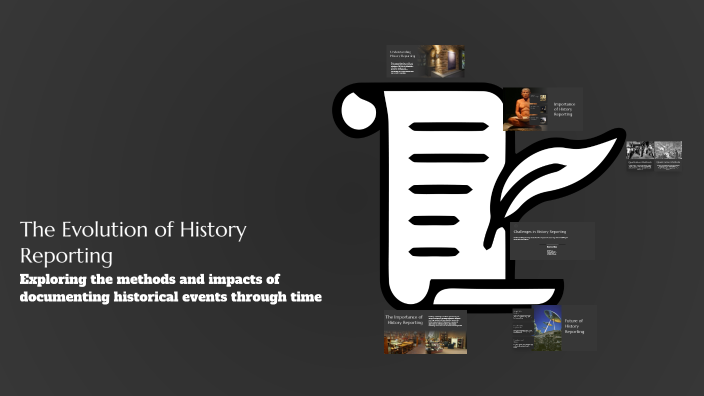 The Evolution of History Reporting by Mary jane Landasan on Prezi