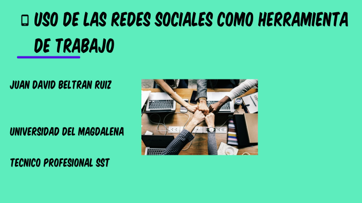 Uso de las redes sociales como herramientas de trabajo by juan david
