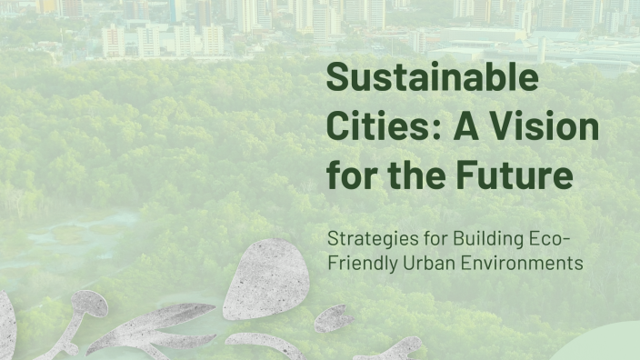 Sustainable Cities: A Vision for the Future by 8232 Aagam on Prezi