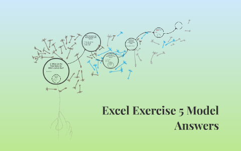 Excel Exercise 5 Tutorial Excel Exercise 5 Model Answers by shianna williams on Prezi